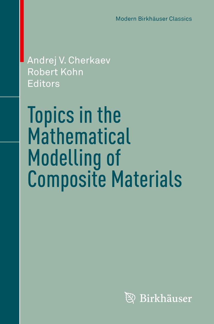 Titlebook: Topics in the Mathematical Modelling of Composite Materials; Andrej V. Cherkaev,Robert Kohn Book 2018 Springer Nature Switzerland AG 2018 Titlebook: Topics in the Mathematical Modelling of Composite Materials; Andrej V. Cherkaev,Robert Kohn Book 2018 Springer Nature Switzerland AG 2018