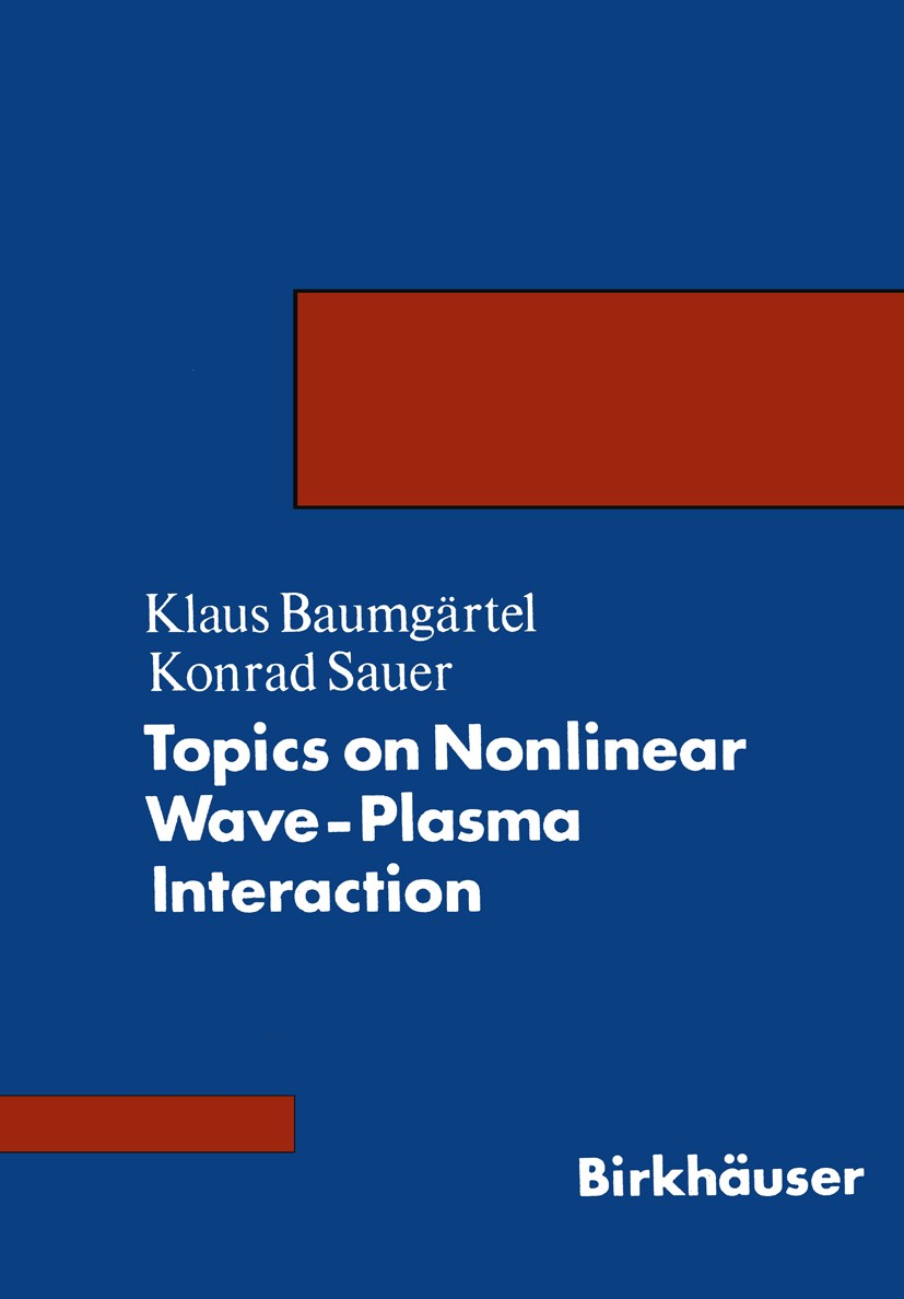Titlebook: Topics on Nonlinear Wave-Plasma Interaction; Klaus Baumgärtel,Konrad Sauer Book 1987 Akademie Verlag Berlin 1987 Plasma.electromagnetic.el Titlebook: Topics on Nonlinear Wave-Plasma Interaction; Klaus Baumgärtel,Konrad Sauer Book 1987 Akademie Verlag Berlin 1987 Plasma.electromagnetic.el