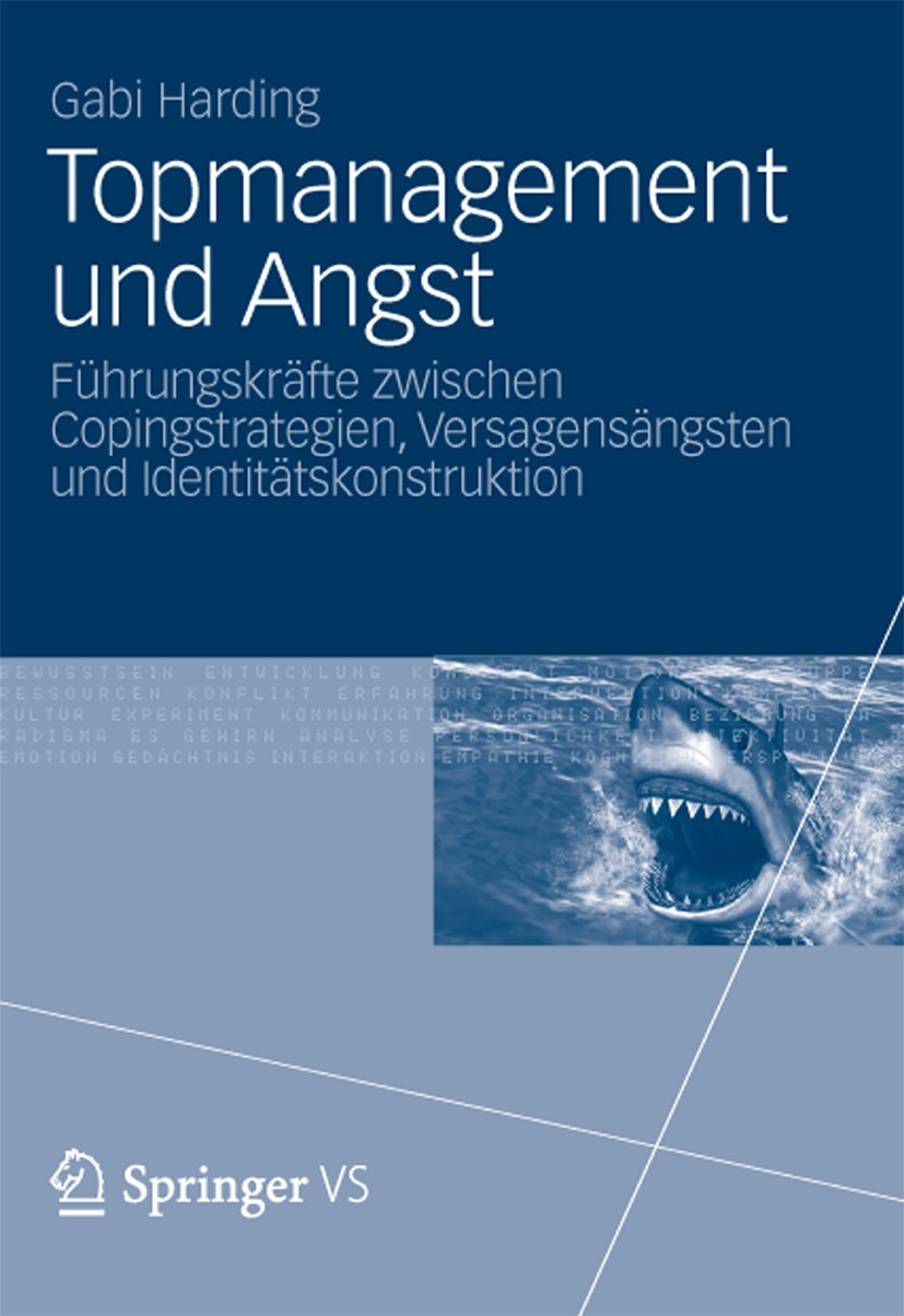 Titlebook: Topmanagement und Angst; Führungskräfte zwisc Gabi Harding Book 2012 VS Verlag für Sozialwissenschaften | Springer Fachmedien Wiesbaden 201 Titlebook: Topmanagement und Angst; Führungskräfte zwisc Gabi Harding Book 2012 VS Verlag für Sozialwissenschaften | Springer Fachmedien Wiesbaden 201