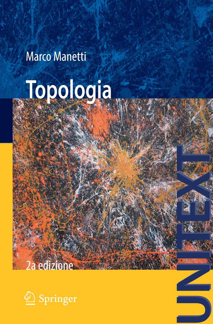 Titlebook: Topologia; Marco Manetti Textbook 2014Latest edition Springer-Verlag Milan 2014 matematica.topologia.topologia algebrica Titlebook: Topologia; Marco Manetti Textbook 2014Latest edition Springer-Verlag Milan 2014 matematica.topologia.topologia algebrica