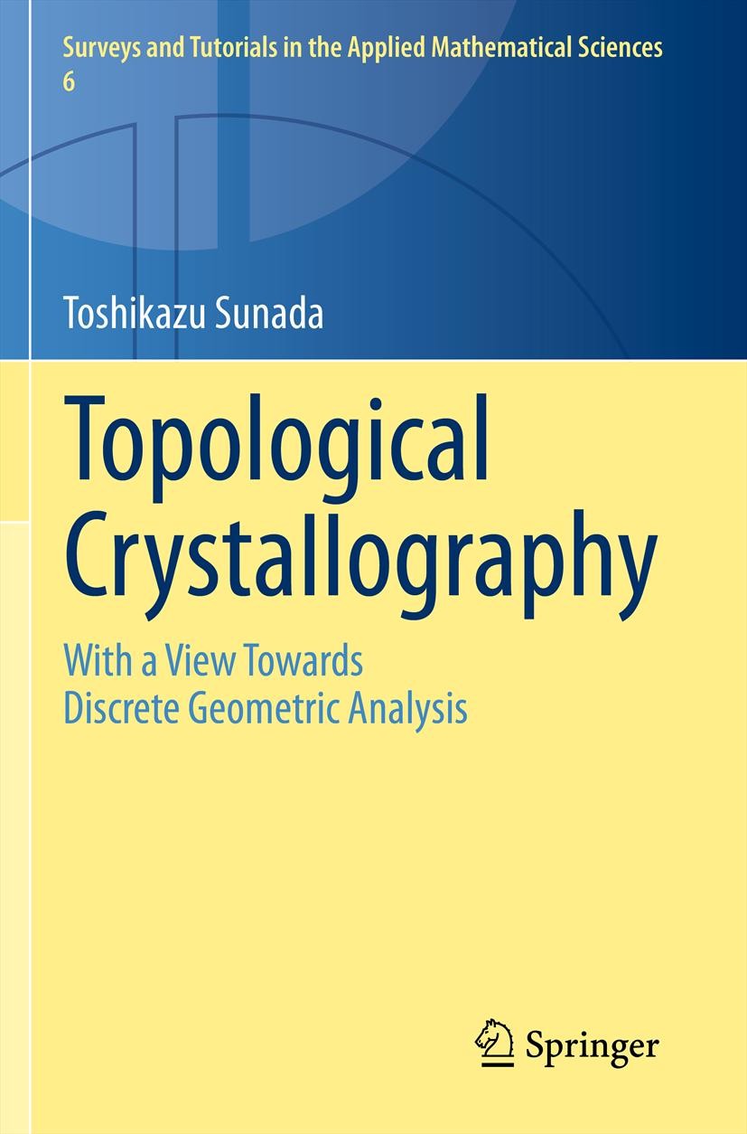 Titlebook: Topological Crystallography; With a View Towards Toshikazu Sunada Book 2013 Springer Japan 2013 Covering map.Discrete Abel--Jacobi map.Hom Titlebook: Topological Crystallography; With a View Towards Toshikazu Sunada Book 2013 Springer Japan 2013 Covering map.Discrete Abel--Jacobi map.Hom