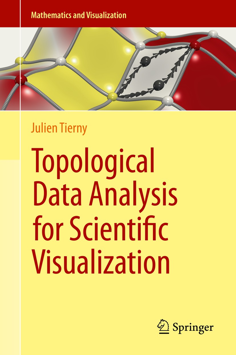 Titlebook: Topological Data Analysis for Scientific Visualization; Julien Tierny Book 2017 Springer International Publishing AG 2017 Topological Data Titlebook: Topological Data Analysis for Scientific Visualization; Julien Tierny Book 2017 Springer International Publishing AG 2017 Topological Data