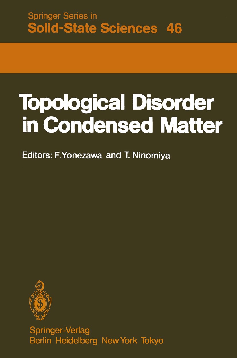 Titlebook: Topological Disorder in Condensed Matter; Proceedings of the F Fumiko Yonezawa,Toshiyuki Ninomiya Conference proceedings 1983 Springer-Verl Titlebook: Topological Disorder in Condensed Matter; Proceedings of the F Fumiko Yonezawa,Toshiyuki Ninomiya Conference proceedings 1983 Springer-Verl