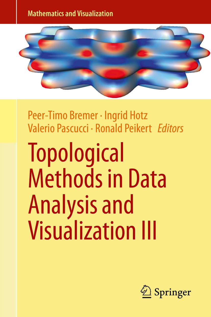 Titlebook: Topological Methods in Data Analysis and Visualization III; Theory, Algorithms, Peer-Timo Bremer,Ingrid Hotz,Ronald Peikert Conference pro Titlebook: Topological Methods in Data Analysis and Visualization III; Theory, Algorithms, Peer-Timo Bremer,Ingrid Hotz,Ronald Peikert Conference pro