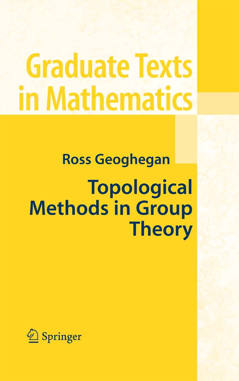 Titlebook: Topological Methods in Group Theory; Ross Geoghegan Textbook 2008 Springer-Verlag New York 2008 Algebraic topology.CW complex.Cohomology.F Titlebook: Topological Methods in Group Theory; Ross Geoghegan Textbook 2008 Springer-Verlag New York 2008 Algebraic topology.CW complex.Cohomology.F