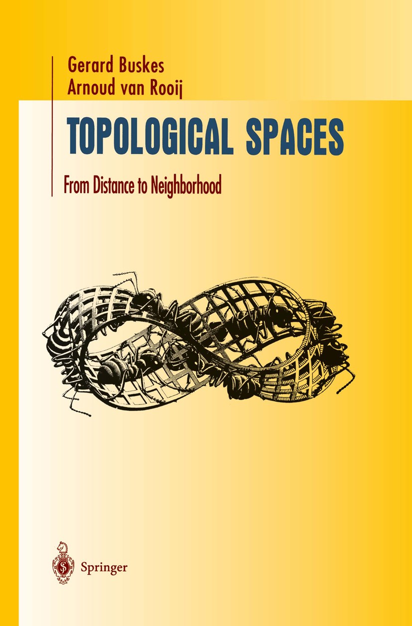Titlebook: Topological Spaces; From Distance to Nei Gerard Buskes,Arnoud Rooij Textbook 1997 Springer Science+Business Media New York 1997 Compact spa Titlebook: Topological Spaces; From Distance to Nei Gerard Buskes,Arnoud Rooij Textbook 1997 Springer Science+Business Media New York 1997 Compact spa