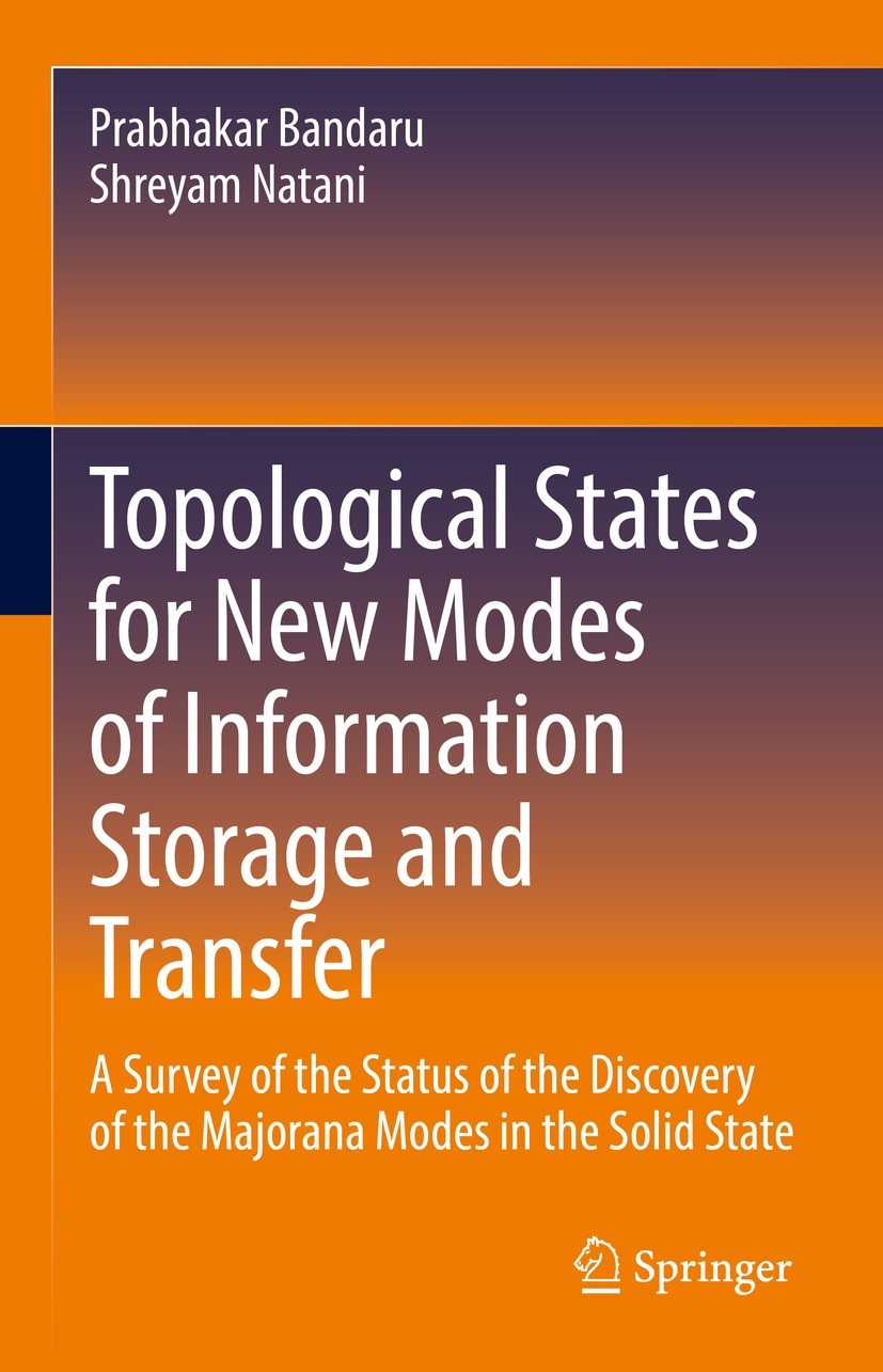 Titlebook: Topological States for New Modes of Information Storage and Transfer; A Survey of the Stat Prabhakar Bandaru,Shreyam Natani Book 2022 The E Titlebook: Topological States for New Modes of Information Storage and Transfer; A Survey of the Stat Prabhakar Bandaru,Shreyam Natani Book 2022 The E
