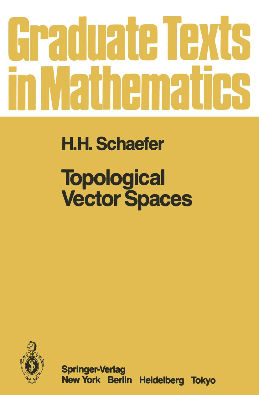 Titlebook: Topological Vector Spaces; Helmut H. Schaefer Textbook 19711st edition Springer Science+Business Media New York 1971 Finite.Manifold.Morph Titlebook: Topological Vector Spaces; Helmut H. Schaefer Textbook 19711st edition Springer Science+Business Media New York 1971 Finite.Manifold.Morph