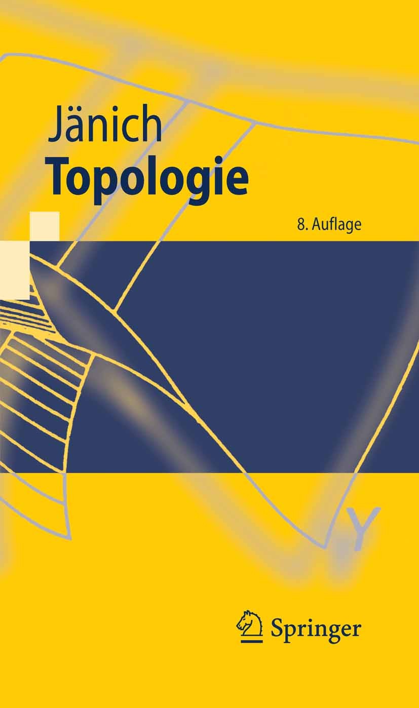 Titlebook: Topologie; Klaus Jänich Textbook 2005Latest edition Springer-Verlag Berlin Heidelberg 2005 Banach Space.Banachraum.Hilbert Space.Hilbertra Titlebook: Topologie; Klaus Jänich Textbook 2005Latest edition Springer-Verlag Berlin Heidelberg 2005 Banach Space.Banachraum.Hilbert Space.Hilbertra
