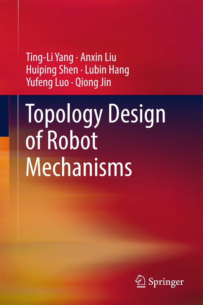 Titlebook: Topology Design of Robot Mechanisms; Ting-Li Yang,Anxin Liu,Qiong Jin Book 2018 The Editor(s) (if applicable) and The Author(s), under exc Titlebook: Topology Design of Robot Mechanisms; Ting-Li Yang,Anxin Liu,Qiong Jin Book 2018 The Editor(s) (if applicable) and The Author(s), under exc