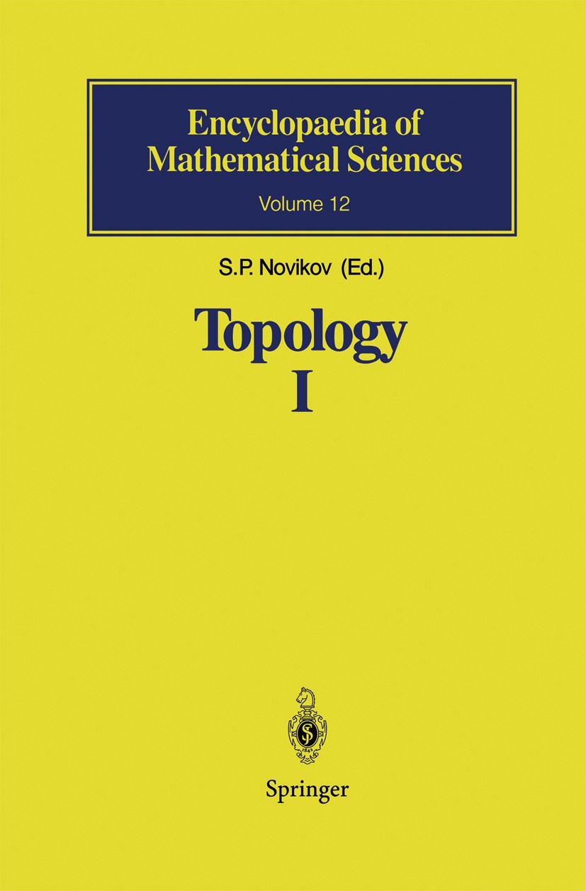 Titlebook: Topology I; General Survey S. P. Novikov Book 1996 Springer-Verlag Berlin Heidelberg 1996 Algebraic Topology.Algebraische Topologie.Homotop Titlebook: Topology I; General Survey S. P. Novikov Book 1996 Springer-Verlag Berlin Heidelberg 1996 Algebraic Topology.Algebraische Topologie.Homotop