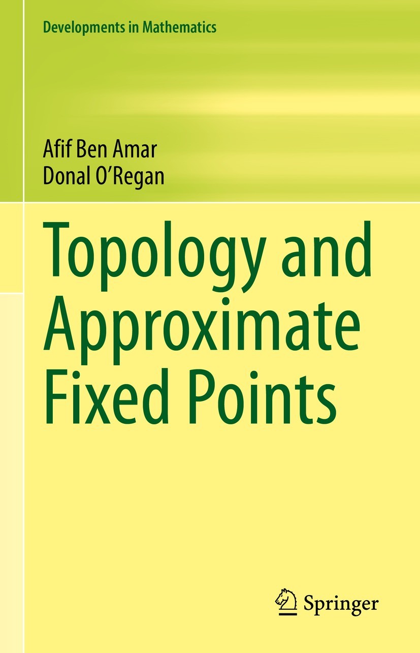 Titlebook: Topology and Approximate Fixed Points; Afif Ben Amar,Donal O‘Regan Book 2022 The Editor(s) (if applicable) and The Author(s), under exclus Titlebook: Topology and Approximate Fixed Points; Afif Ben Amar,Donal O‘Regan Book 2022 The Editor(s) (if applicable) and The Author(s), under exclus