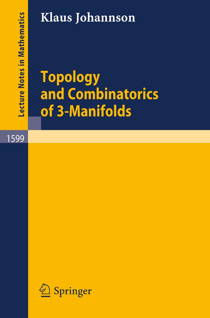Titlebook: Topology and Combinatorics of 3-Manifolds; Klaus Johannson Book 1995 Springer-Verlag Berlin Heidelberg 1995 3-manifolds.Fundamental group. Titlebook: Topology and Combinatorics of 3-Manifolds; Klaus Johannson Book 1995 Springer-Verlag Berlin Heidelberg 1995 3-manifolds.Fundamental group.