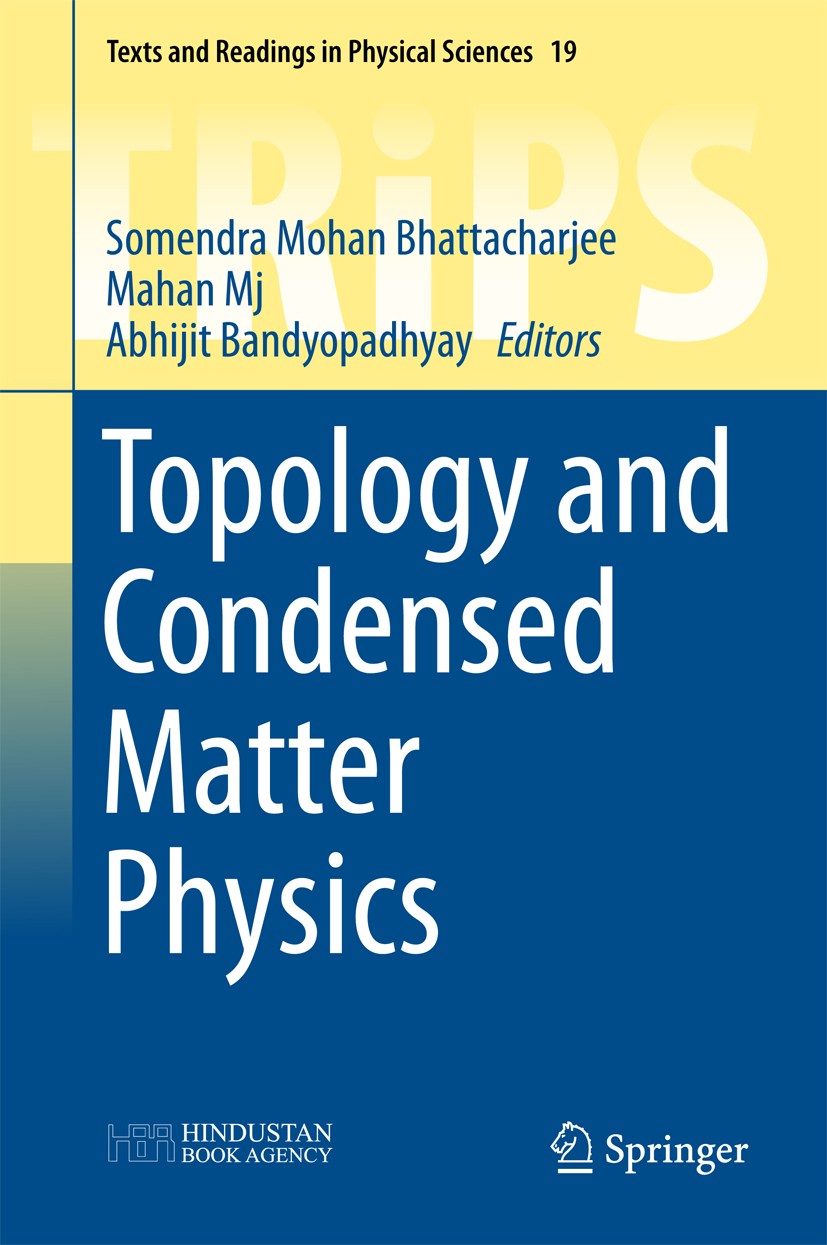 Titlebook: Topology and Condensed Matter Physics; Somendra Mohan Bhattacharjee,Mahan Mj,Abhijit Band Book 2017 Springer Nature Singapore Pte Ltd. and Titlebook: Topology and Condensed Matter Physics; Somendra Mohan Bhattacharjee,Mahan Mj,Abhijit Band Book 2017 Springer Nature Singapore Pte Ltd. and
