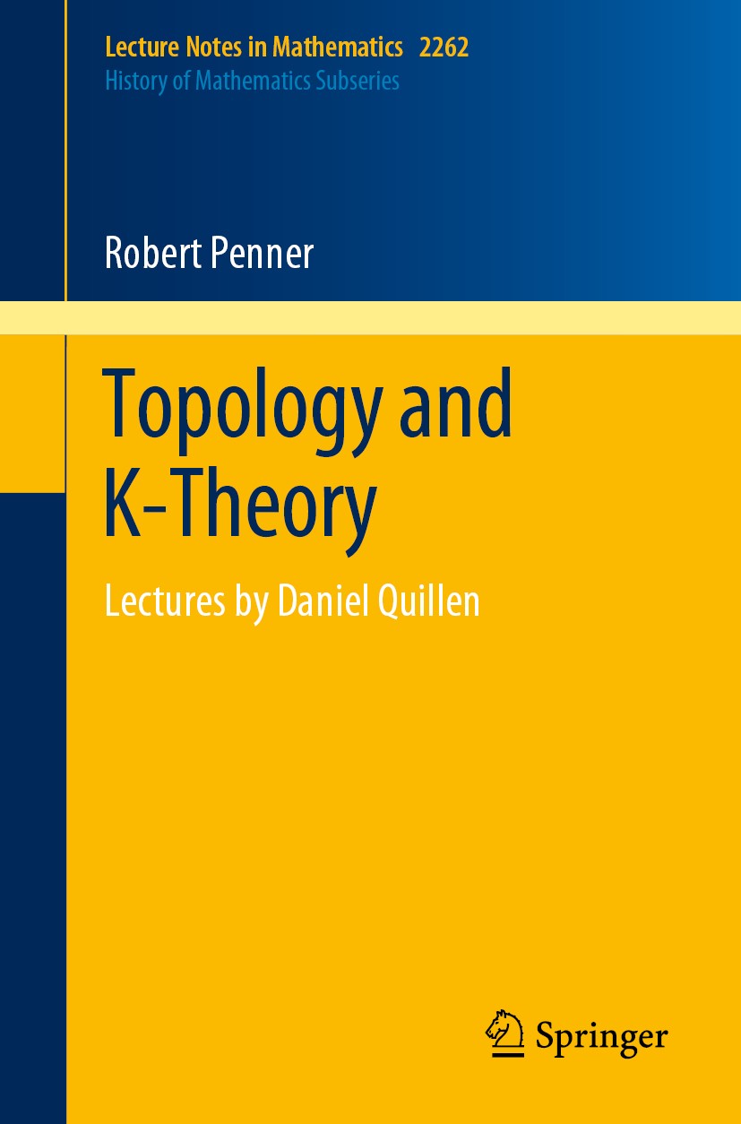 Titlebook: Topology and K-Theory; Lectures by Daniel Q Robert Penner Book 2020 Springer Nature Switzerland AG 2020 Topology.K-Theory.Algebraic Topolog Titlebook: Topology and K-Theory; Lectures by Daniel Q Robert Penner Book 2020 Springer Nature Switzerland AG 2020 Topology.K-Theory.Algebraic Topolog