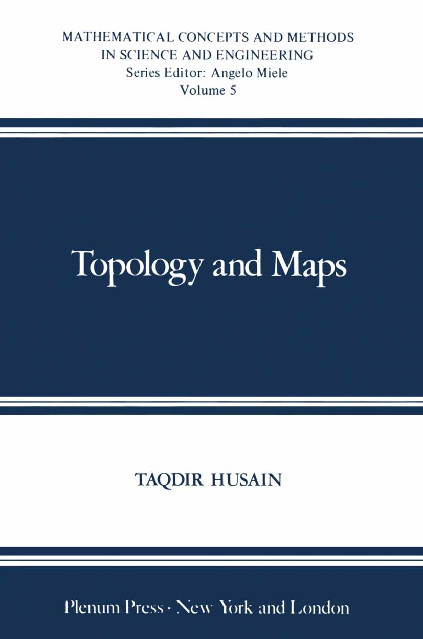 Titlebook: Topology and Maps; Taqdir Husain Book 1977 Springer Science+Business Media New York 1977 Baire space.Banach space.Compact space.Compactifi Titlebook: Topology and Maps; Taqdir Husain Book 1977 Springer Science+Business Media New York 1977 Baire space.Banach space.Compact space.Compactifi