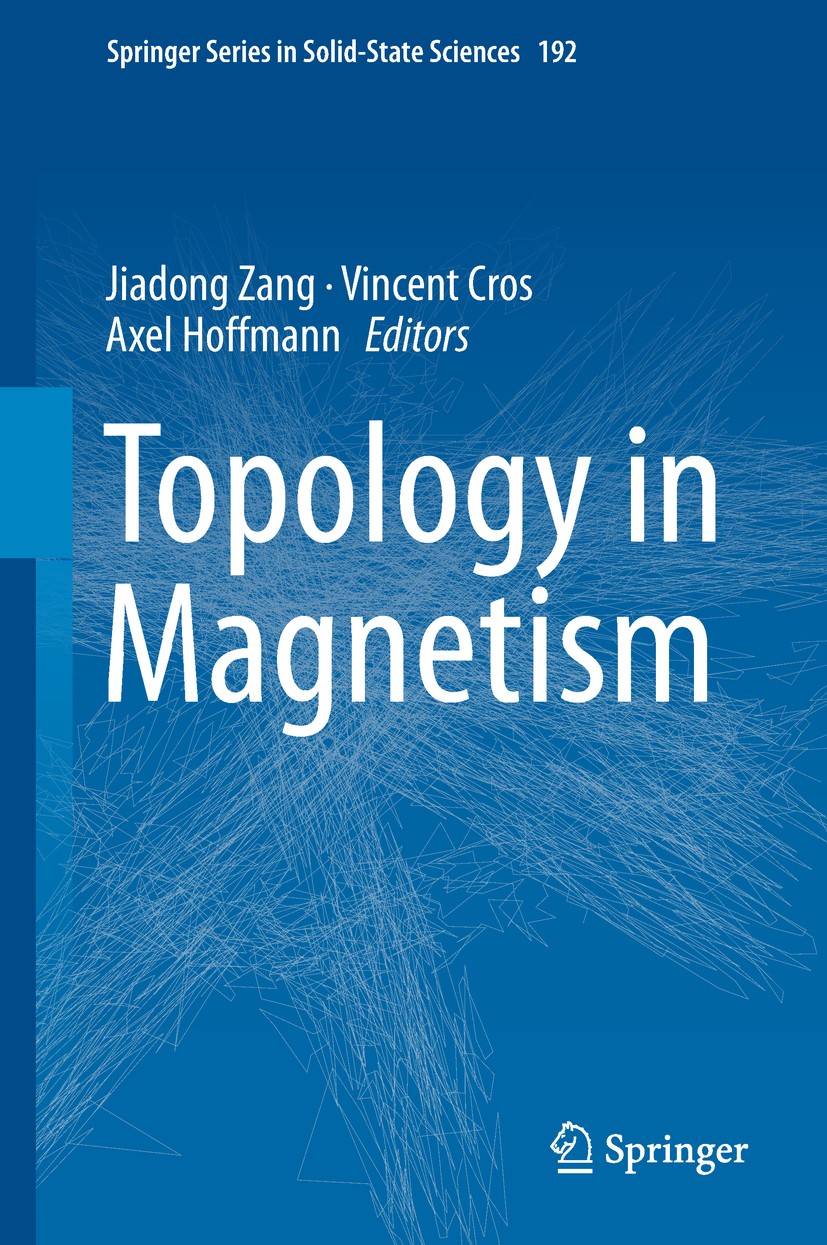 Titlebook: Topology in Magnetism; Jiadong Zang,Vincent Cros,Axel Hoffmann Book 2018 Springer Nature Switzerland AG 2018 Berry phase.topological insul Titlebook: Topology in Magnetism; Jiadong Zang,Vincent Cros,Axel Hoffmann Book 2018 Springer Nature Switzerland AG 2018 Berry phase.topological insul