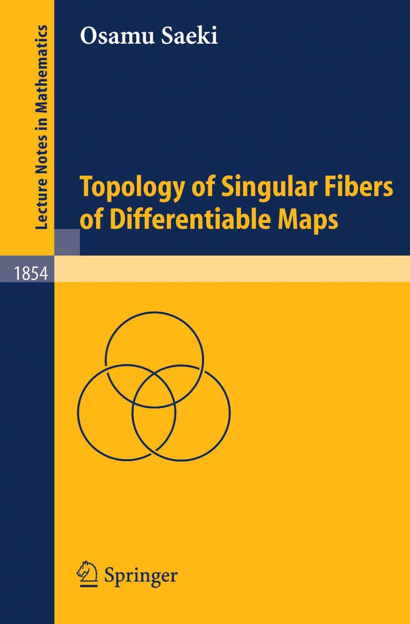 Titlebook: Topology of Singular Fibers of Differentiable Maps; Osamu Saeki Book 2004 Springer-Verlag Berlin Heidelberg 2004 Euler characteristics.cob Titlebook: Topology of Singular Fibers of Differentiable Maps; Osamu Saeki Book 2004 Springer-Verlag Berlin Heidelberg 2004 Euler characteristics.cob