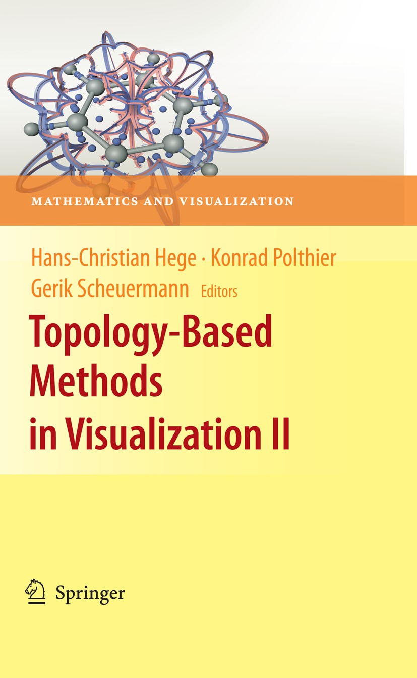 Titlebook: Topology-Based Methods in Visualization II; Hans-Christian Hege,Konrad Polthier,Gerik Scheuerm Book 2009 Springer-Verlag Berlin Heidelberg Titlebook: Topology-Based Methods in Visualization II; Hans-Christian Hege,Konrad Polthier,Gerik Scheuerm Book 2009 Springer-Verlag Berlin Heidelberg