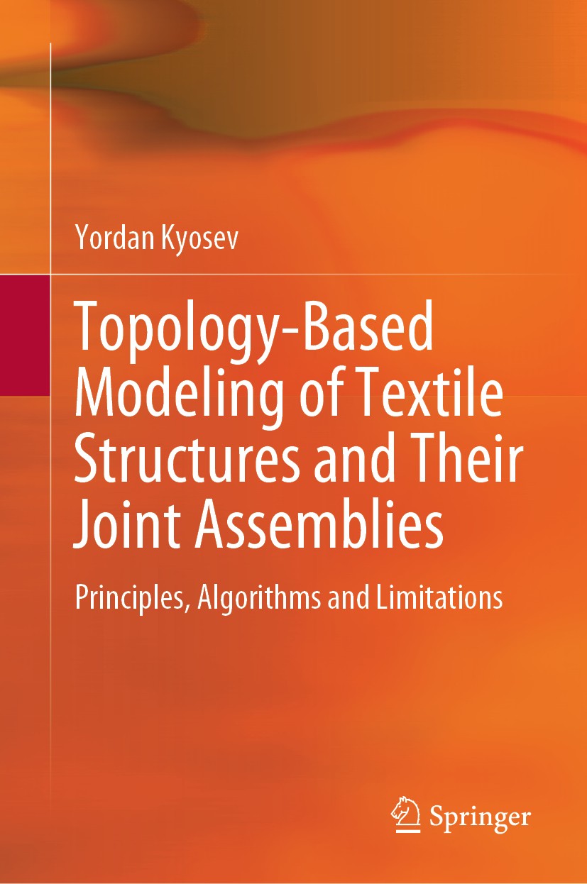 Titlebook: Topology-Based Modeling of Textile Structures and Their Joint Assemblies; Principles, Algorith Yordan Kyosev Book 2019 Springer Nature Swit Titlebook: Topology-Based Modeling of Textile Structures and Their Joint Assemblies; Principles, Algorith Yordan Kyosev Book 2019 Springer Nature Swit
