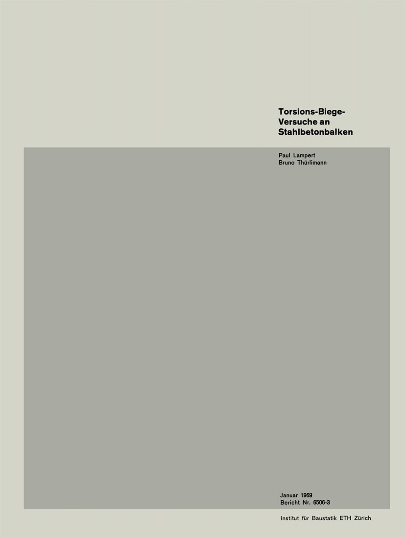 Titlebook: Torsions-Biege-Versuche an Stahlbetonbalken;  Paul Lampert,Bruno Thürlimann Book 1969 Springer Basel AG 1969 Balken.Beton.Biegen.Stahl.Stah