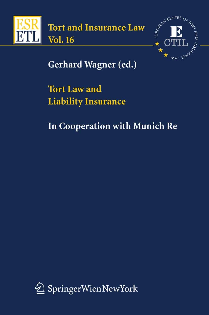 Titlebook: Tort Law and Liability Insurance; Gerhard Wagner Book 2005Latest edition Springer-Verlag Vienna 2005 Comparative Report.Liability Insuranc Titlebook: Tort Law and Liability Insurance; Gerhard Wagner Book 2005Latest edition Springer-Verlag Vienna 2005 Comparative Report.Liability Insuranc