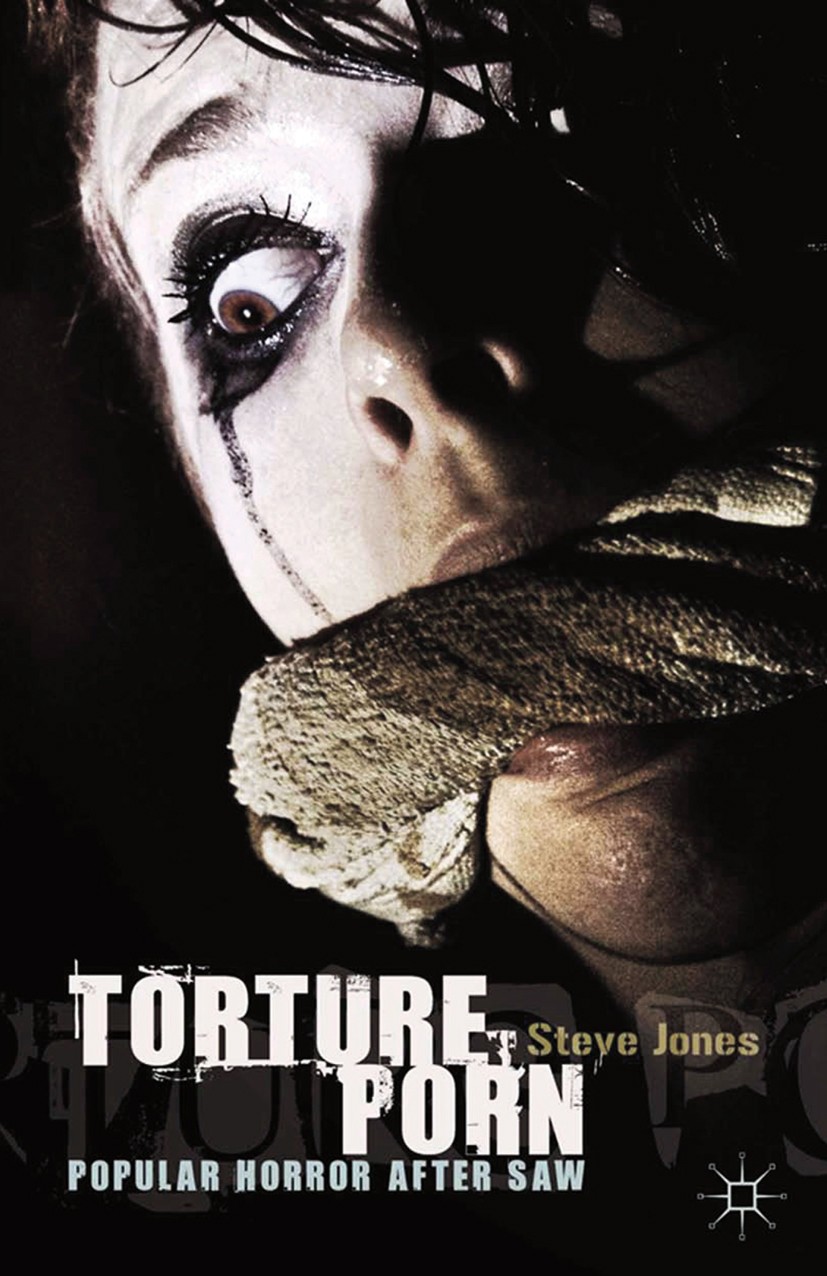 Titlebook: Torture Porn; Popular Horror after Steve Jones Book 2013 Palgrave Macmillan, a division of Macmillan Publishers Limited 2013 bibliography.c Titlebook: Torture Porn; Popular Horror after Steve Jones Book 2013 Palgrave Macmillan, a division of Macmillan Publishers Limited 2013 bibliography.c