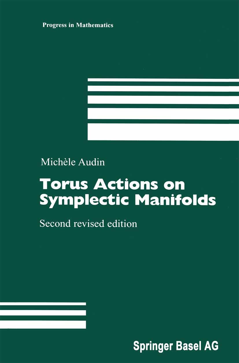 Titlebook: Torus Actions on Symplectic Manifolds; Michèle Audin Book 2004Latest edition Springer Basel AG 2004 Algebraic topology.Lie group.Torus man Titlebook: Torus Actions on Symplectic Manifolds; Michèle Audin Book 2004Latest edition Springer Basel AG 2004 Algebraic topology.Lie group.Torus man