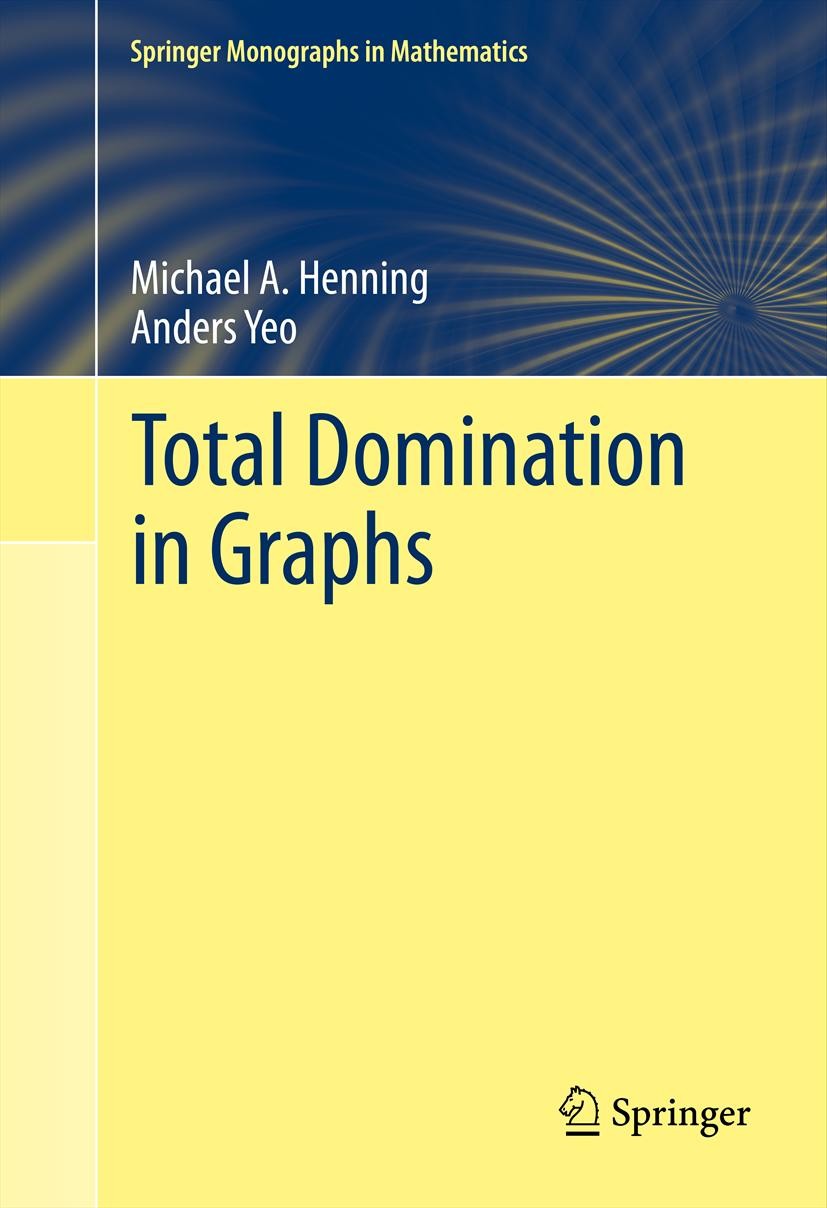 Titlebook: Total Domination in Graphs; Michael A. Henning,Anders Yeo Book 2013 Springer Science+Business Media New York 2013 Hypergraph.Nordhaus-Gadd Titlebook: Total Domination in Graphs; Michael A. Henning,Anders Yeo Book 2013 Springer Science+Business Media New York 2013 Hypergraph.Nordhaus-Gadd