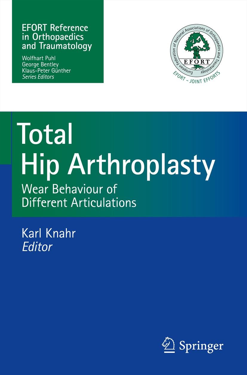 Titlebook: Total Hip Arthroplasty; Wear Behaviour of Di Karl Knahr Book 2012 The Editor(s) (if applicable) and The Author(s), under exclusive license Titlebook: Total Hip Arthroplasty; Wear Behaviour of Di Karl Knahr Book 2012 The Editor(s) (if applicable) and The Author(s), under exclusive license