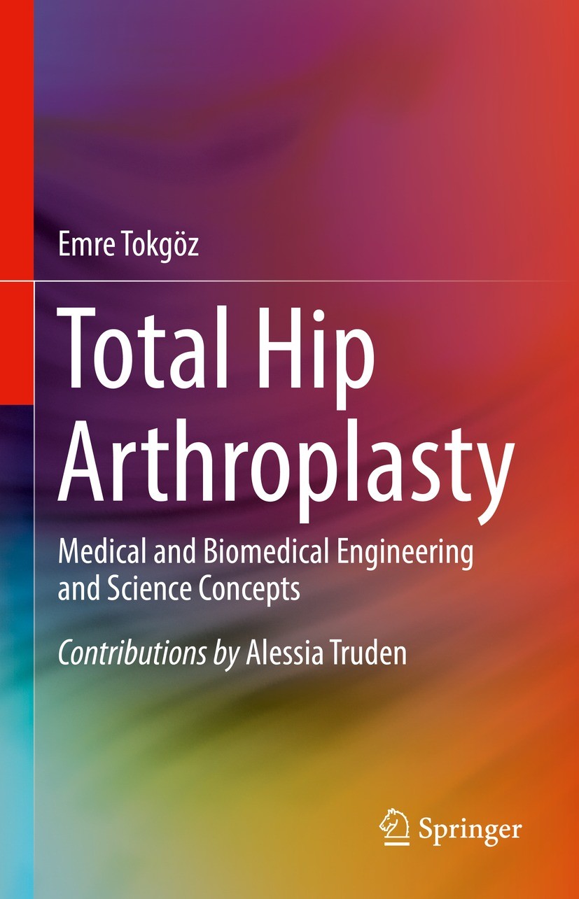 Titlebook: Total Hip Arthroplasty; Medical and Biomedic Emre Tokgoz Book 2023 The Editor(s) (if applicable) and The Author(s), under exclusive license Titlebook: Total Hip Arthroplasty; Medical and Biomedic Emre Tokgoz Book 2023 The Editor(s) (if applicable) and The Author(s), under exclusive license