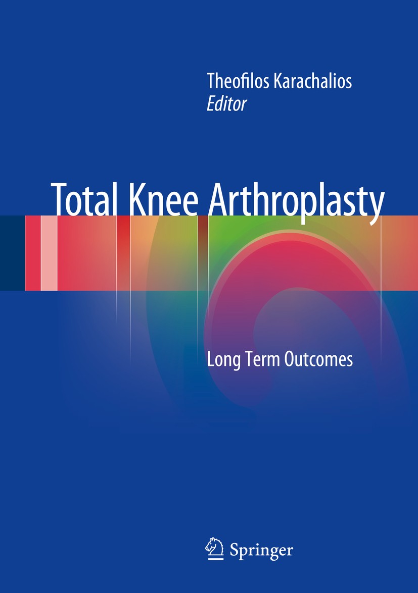 Titlebook: Total Knee Arthroplasty; Long Term Outcomes Theofilos Karachalios Book 2015 Springer-Verlag London 2015 Implant placement.Limp alignment.Me Titlebook: Total Knee Arthroplasty; Long Term Outcomes Theofilos Karachalios Book 2015 Springer-Verlag London 2015 Implant placement.Limp alignment.Me