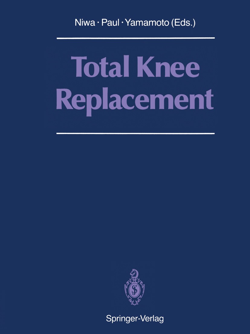 Titlebook: Total Knee Replacement; Proceeding of the In Shigeo Niwa (Professor),John P. Paul (Professor),S Conference proceedings 1988 Springer-Verlag Titlebook: Total Knee Replacement; Proceeding of the In Shigeo Niwa (Professor),John P. Paul (Professor),S Conference proceedings 1988 Springer-Verlag