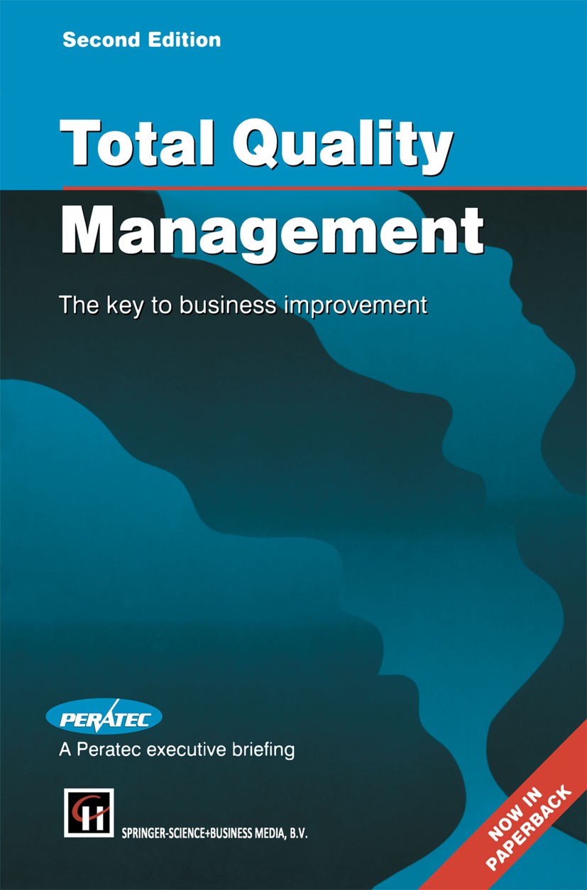 Titlebook: Total Quality Management; The key to business Peratec Ltd Book 1994 Peratec Ltd 1994 management.organization.quality management.total qual Titlebook: Total Quality Management; The key to business Peratec Ltd Book 1994 Peratec Ltd 1994 management.organization.quality management.total qual