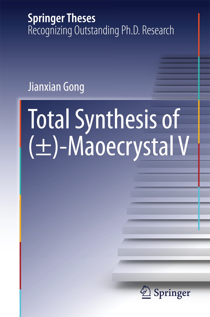 Titlebook: Total Synthesis of (±)-Maoecrystal V; Jianxian Gong Book 2014 Springer-Verlag Berlin Heidelberg 2014 Intramolecular Diels-Alder Reaction.M Titlebook: Total Synthesis of (±)-Maoecrystal V; Jianxian Gong Book 2014 Springer-Verlag Berlin Heidelberg 2014 Intramolecular Diels-Alder Reaction.M