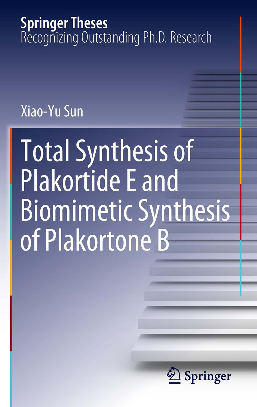 Titlebook: Total Synthesis of Plakortide E and Biomimetic Synthesis of Plakortone B; Xiao-Yu Sun Book 2012 Springer-Verlag Berlin Heidelberg 2012 Spr Titlebook: Total Synthesis of Plakortide E and Biomimetic Synthesis of Plakortone B; Xiao-Yu Sun Book 2012 Springer-Verlag Berlin Heidelberg 2012 Spr