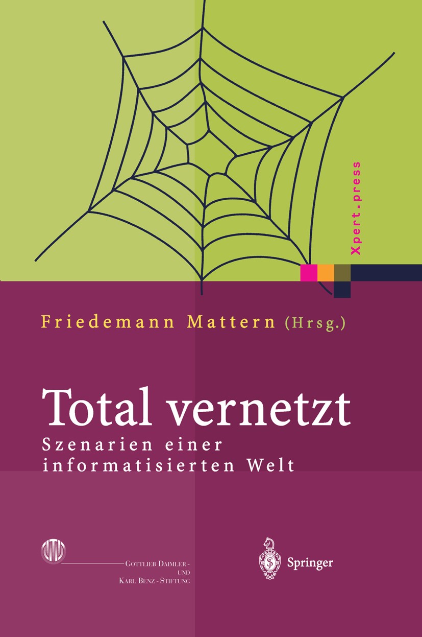 Titlebook: Total vernetzt; Szenarien einer info Friedemann Mattern Book 2003 Springer-Verlag Berlin Heidelberg 2003 Computer.Internet.Kommunikationssy Titlebook: Total vernetzt; Szenarien einer info Friedemann Mattern Book 2003 Springer-Verlag Berlin Heidelberg 2003 Computer.Internet.Kommunikationssy