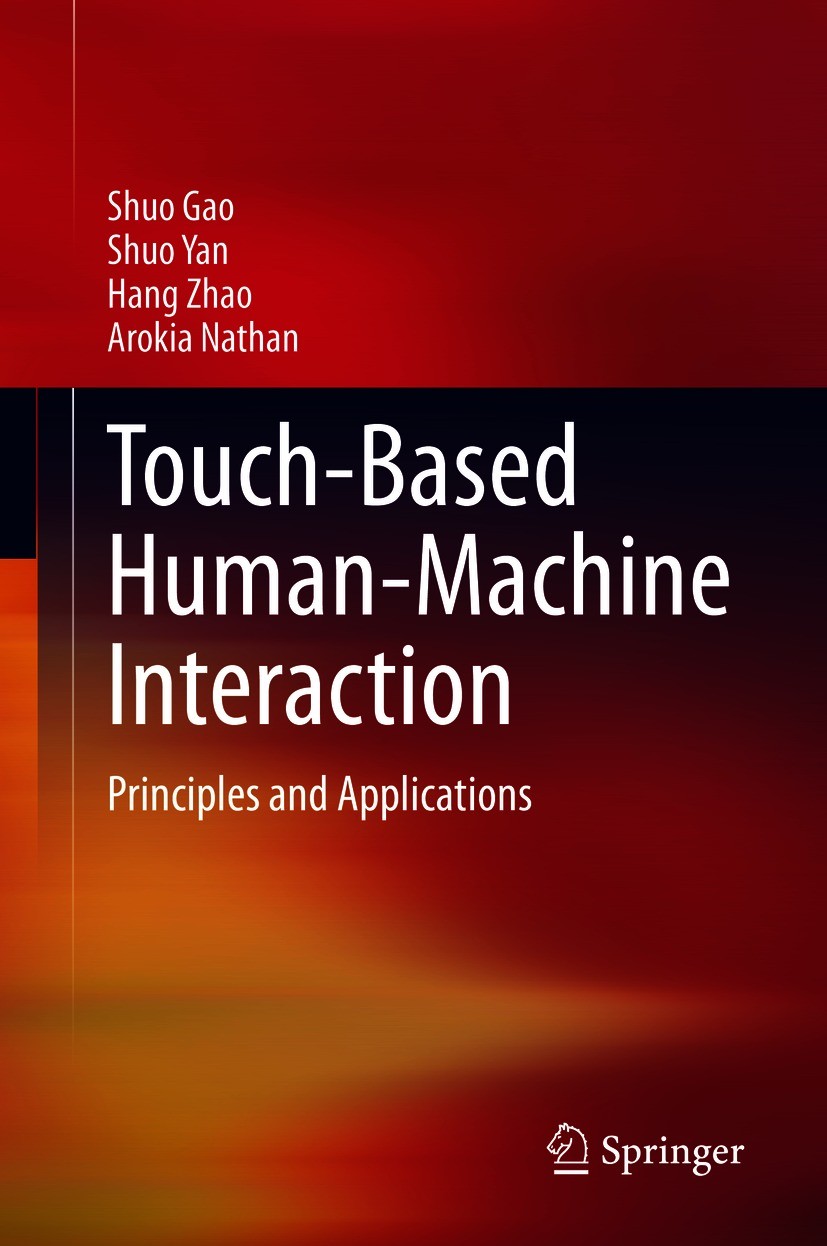 Titlebook: Touch-Based Human-Machine Interaction; Principles and Appli Shuo Gao,Shuo Yan,Arokia Nathan Textbook 2021 Springer Nature Switzerland AG 20 Titlebook: Touch-Based Human-Machine Interaction; Principles and Appli Shuo Gao,Shuo Yan,Arokia Nathan Textbook 2021 Springer Nature Switzerland AG 20