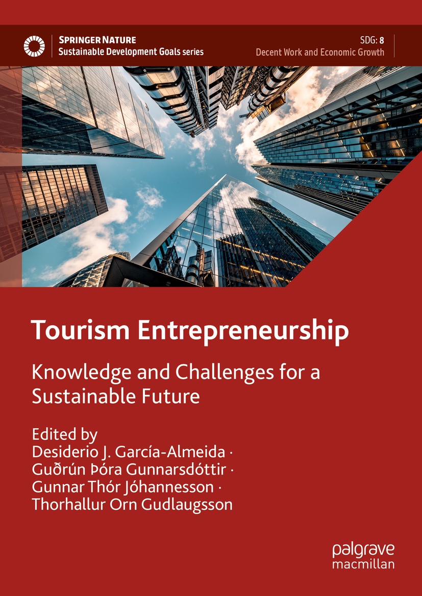 Titlebook: Tourism Entrepreneurship; Knowledge and Challe Desiderio J. García-Almeida,Guðrún Þóra Gunnarsdót Book 2024 The Editor(s) (if applicable) a Titlebook: Tourism Entrepreneurship; Knowledge and Challe Desiderio J. García-Almeida,Guðrún Þóra Gunnarsdót Book 2024 The Editor(s) (if applicable) a