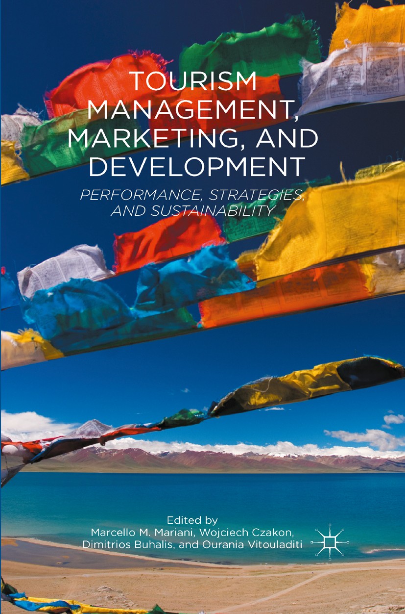 Titlebook: Tourism Management, Marketing, and Development; Performance, Strateg Marcello M. Mariani,Wojciech Czakon,Ourania Vitoul Book 2016 The Edito Titlebook: Tourism Management, Marketing, and Development; Performance, Strateg Marcello M. Mariani,Wojciech Czakon,Ourania Vitoul Book 2016 The Edito