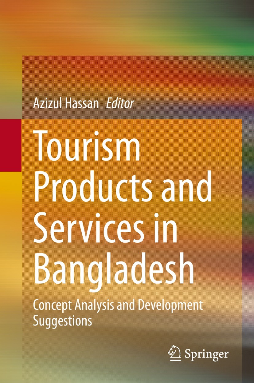 Titlebook: Tourism Products and Services in Bangladesh; Concept Analysis and Azizul Hassan Book 2021 The Editor(s) (if applicable) and The Author(s), Titlebook: Tourism Products and Services in Bangladesh; Concept Analysis and Azizul Hassan Book 2021 The Editor(s) (if applicable) and The Author(s),
