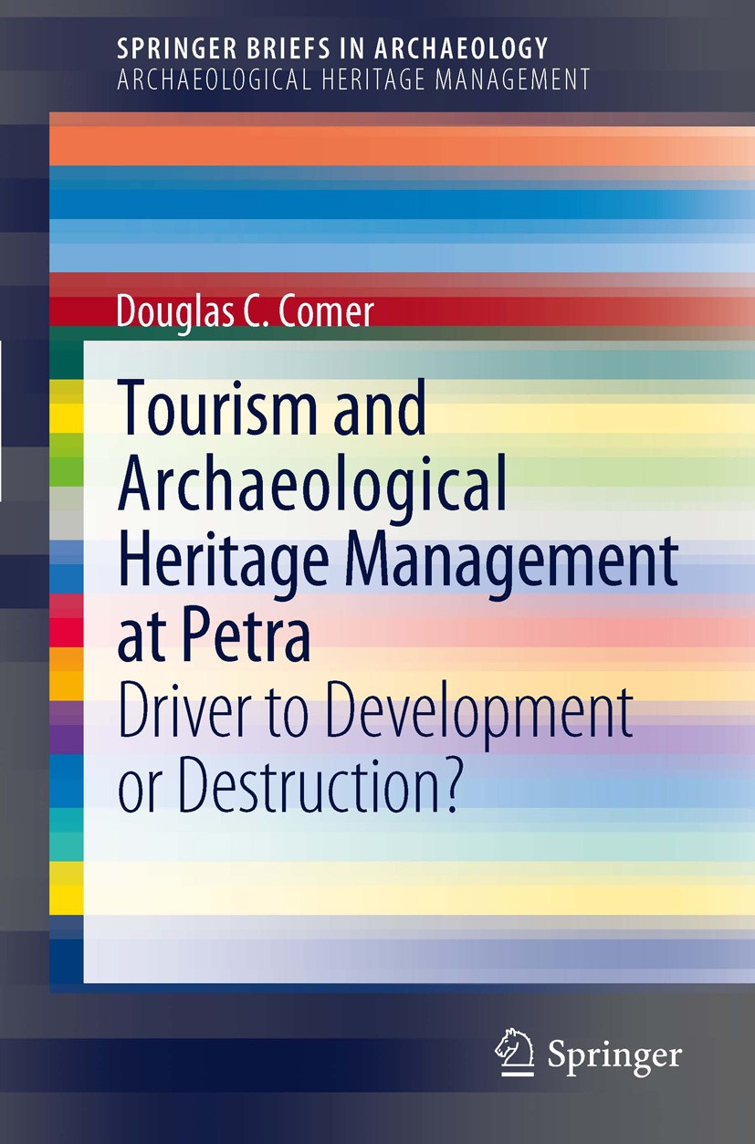 Titlebook: Tourism and Archaeological Heritage Management at Petra; Driver to Developmen Douglas C. Comer Book 2012 The Author(s) 2012 Petra archaeolo Titlebook: Tourism and Archaeological Heritage Management at Petra; Driver to Developmen Douglas C. Comer Book 2012 The Author(s) 2012 Petra archaeolo