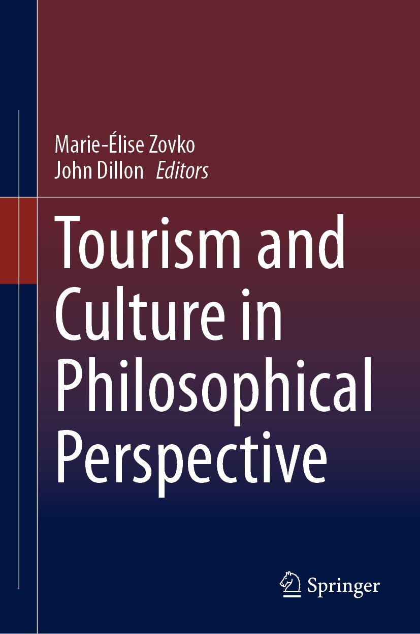 Titlebook: Tourism and Culture in Philosophical Perspective; Marie-Élise Zovko,John Dillon Book 2023 The Editor(s) (if applicable) and The Author(s), Titlebook: Tourism and Culture in Philosophical Perspective; Marie-Élise Zovko,John Dillon Book 2023 The Editor(s) (if applicable) and The Author(s),
