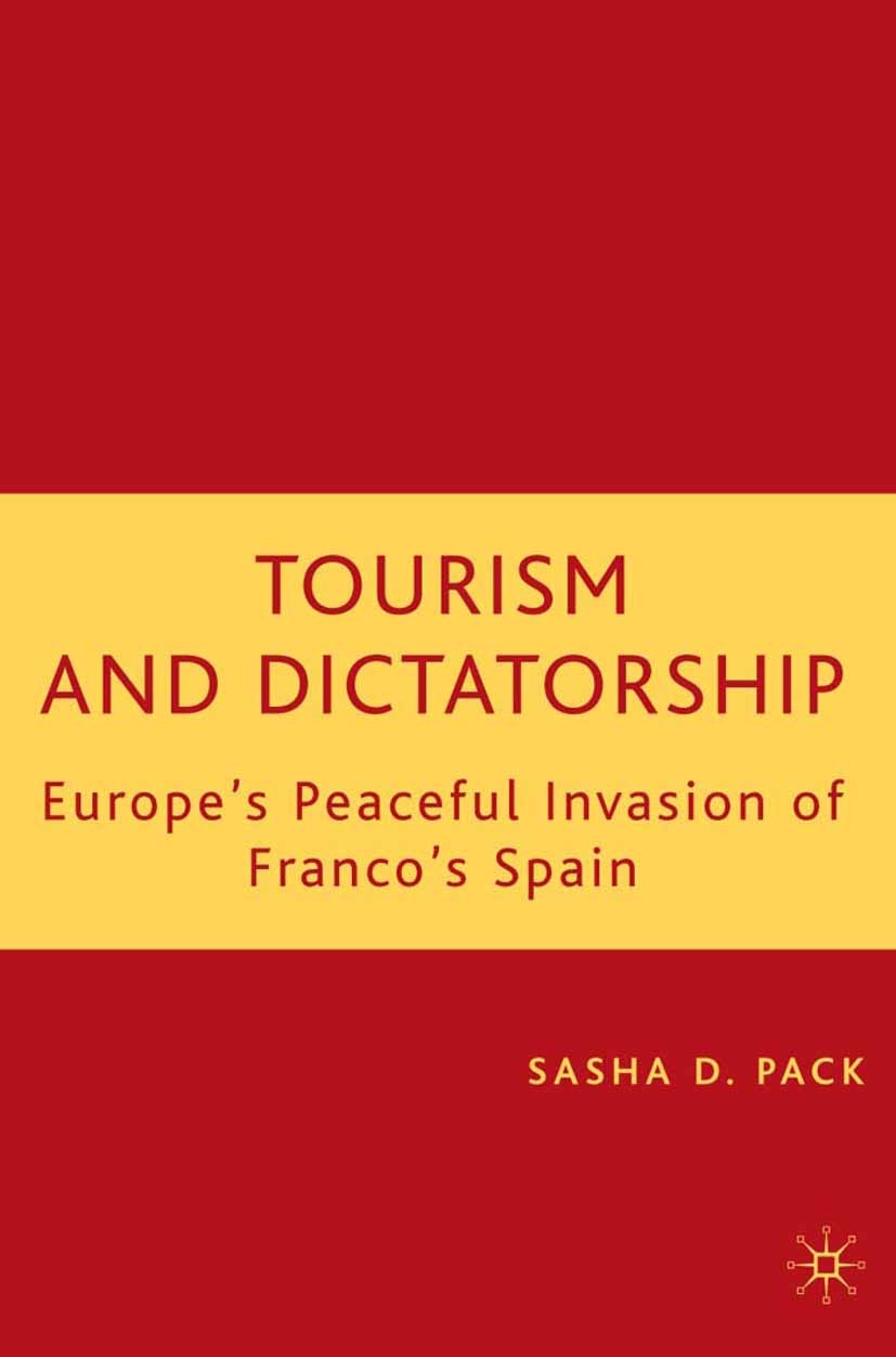 Titlebook: Tourism and Dictatorship; Europe‘s Peaceful In Sasha D. Pack Book 2006 Palgrave Macmillan, a division of Nature America Inc. 2006 dictators Titlebook: Tourism and Dictatorship; Europe‘s Peaceful In Sasha D. Pack Book 2006 Palgrave Macmillan, a division of Nature America Inc. 2006 dictators