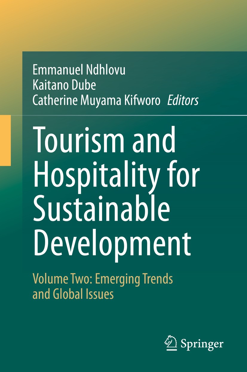 Titlebook: Tourism and Hospitality for Sustainable Development; Volume Two: Emerging Emmanuel Ndhlovu,Kaitano Dube,Catherine Muyama Kif Book 2024 The Titlebook: Tourism and Hospitality for Sustainable Development; Volume Two: Emerging Emmanuel Ndhlovu,Kaitano Dube,Catherine Muyama Kif Book 2024 The