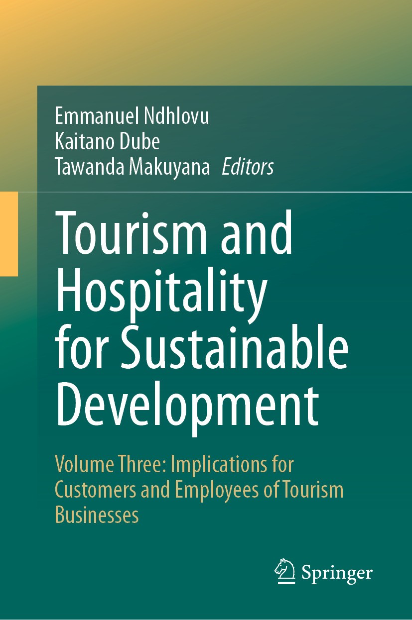 Titlebook: Tourism and Hospitality for Sustainable Development; Volume Three: Implic Emmanuel Ndhlovu,Kaitano Dube,Tawanda Makuyana Book 2024 The Edit Titlebook: Tourism and Hospitality for Sustainable Development; Volume Three: Implic Emmanuel Ndhlovu,Kaitano Dube,Tawanda Makuyana Book 2024 The Edit
