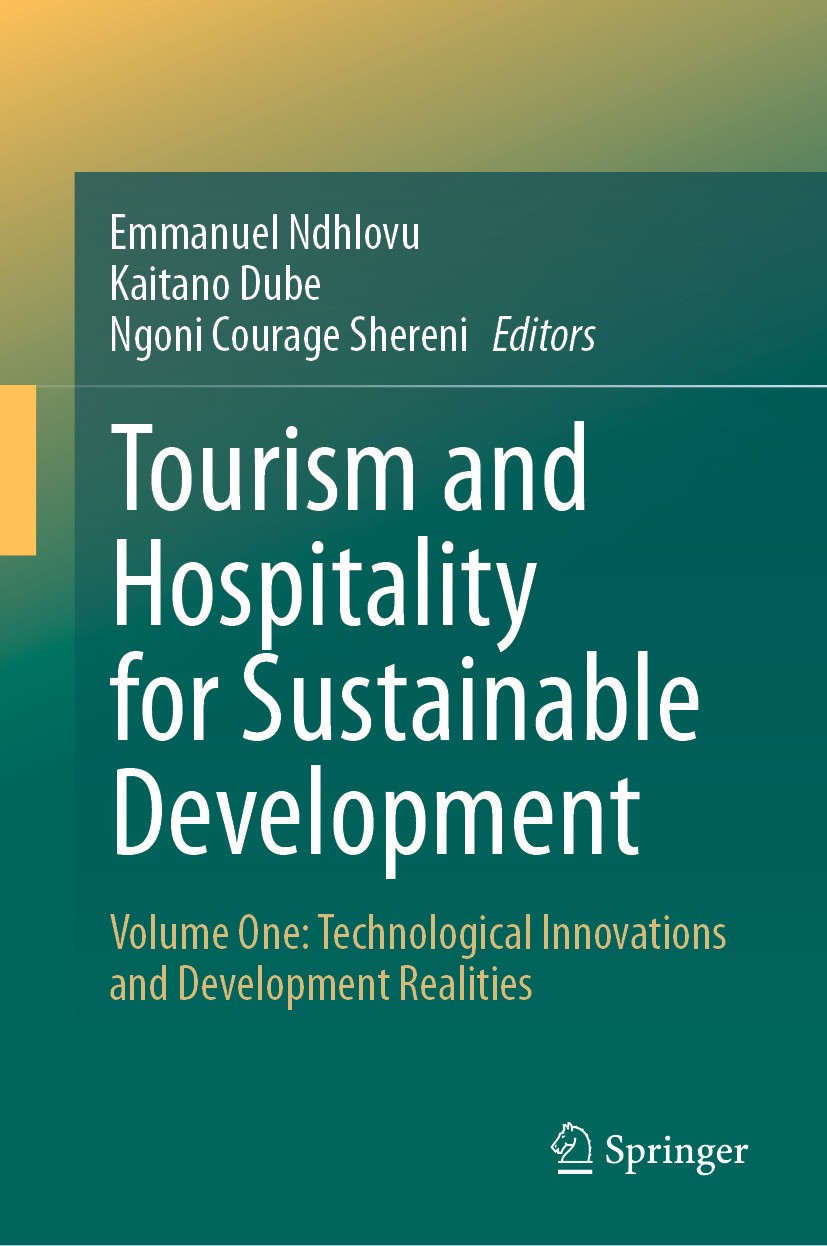 Titlebook: Tourism and Hospitality for Sustainable Development; Volume One: Technolo Emmanuel Ndhlovu,Kaitano Dube,Ngoni Courage Sheren Book 2024 The Titlebook: Tourism and Hospitality for Sustainable Development; Volume One: Technolo Emmanuel Ndhlovu,Kaitano Dube,Ngoni Courage Sheren Book 2024 The