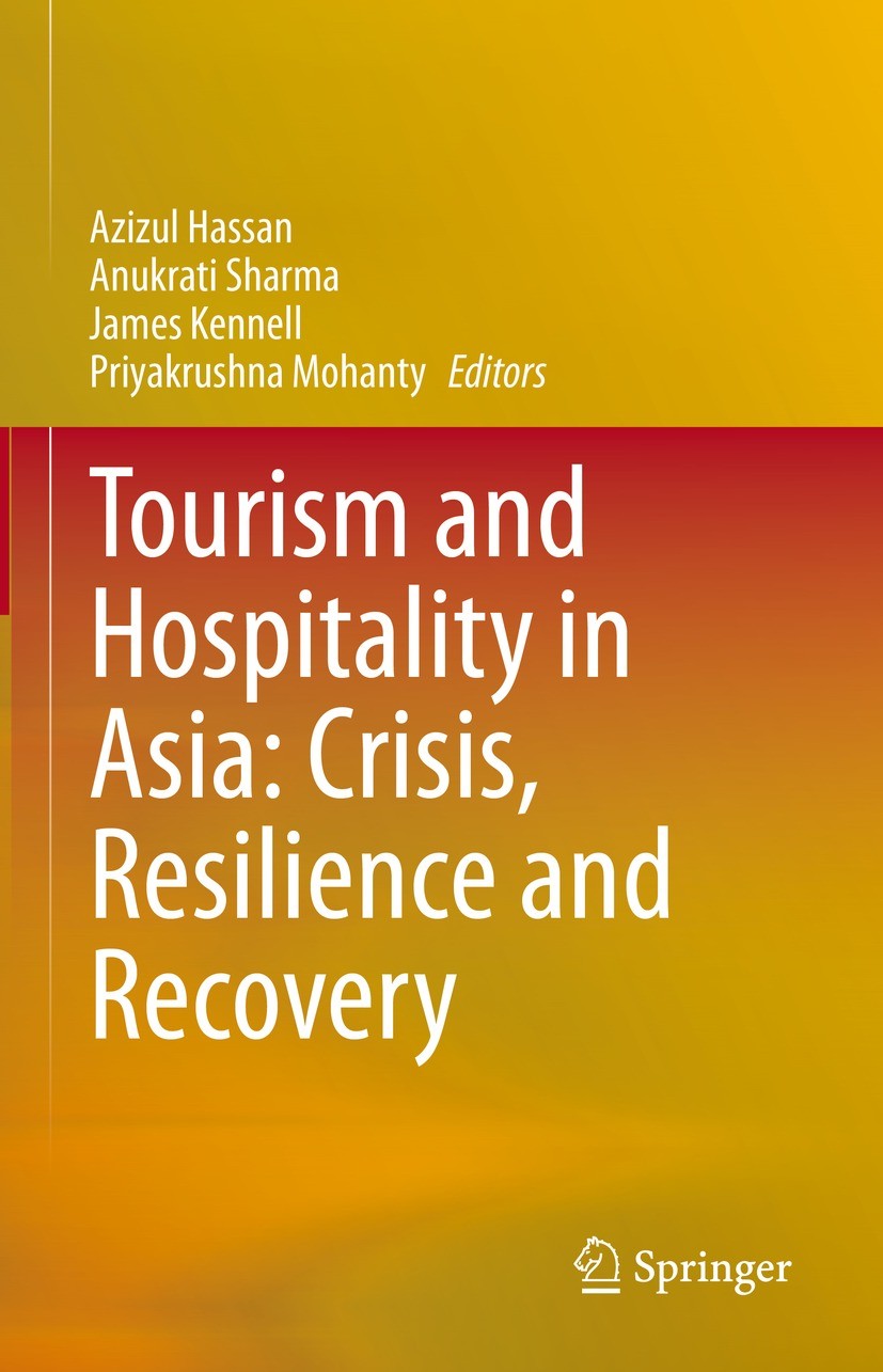 Titlebook: Tourism and Hospitality in Asia: Crisis, Resilience and Recovery; Azizul Hassan,Anukrati Sharma,Priyakrushna Mohanty Book 2022 The Editor( Titlebook: Tourism and Hospitality in Asia: Crisis, Resilience and Recovery; Azizul Hassan,Anukrati Sharma,Priyakrushna Mohanty Book 2022 The Editor(