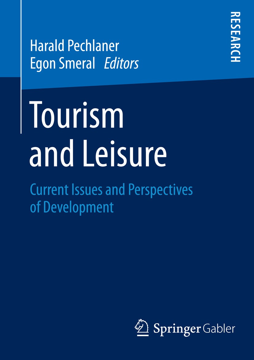 Titlebook: Tourism and Leisure; Current Issues and P Harald Pechlaner,Egon Smeral Book 2015 Springer Fachmedien Wiesbaden 2015 Business Environment in Titlebook: Tourism and Leisure; Current Issues and P Harald Pechlaner,Egon Smeral Book 2015 Springer Fachmedien Wiesbaden 2015 Business Environment in
