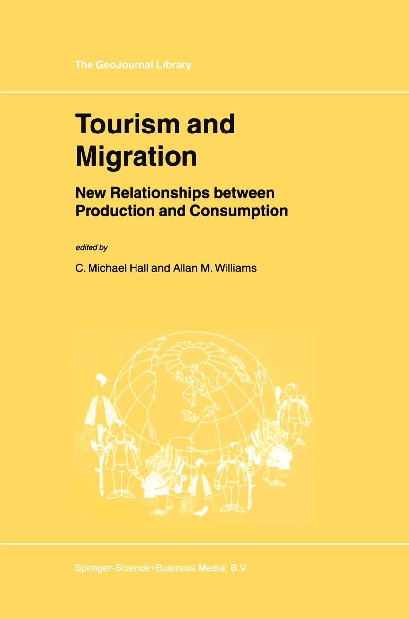 Titlebook: Tourism and Migration; New Relationships be C. Michael Hall,Allan M. Williams Book 2002 Springer Nature B.V. 2002 Immigration.development.g Titlebook: Tourism and Migration; New Relationships be C. Michael Hall,Allan M. Williams Book 2002 Springer Nature B.V. 2002 Immigration.development.g